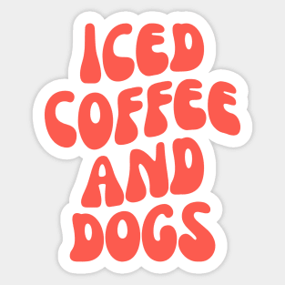 Iced Coffee and Dogs, Gift for Dog Lover, iced Coffee lover Sticker